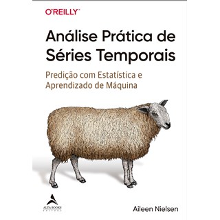 Livro Análise Prática de Séries Temporais - Nielsen - Alta Books