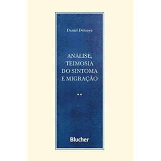 Livro - Analise, Teimosia do Sintoma e Migracao - Delouya