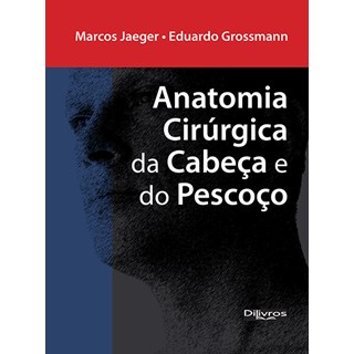 Livro - Anatomia Cirúrgica da Cabeça e do Pescoço - Jaeger