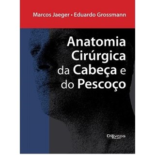 Livro - Anatomia Cirurgica da Cabeca e do Pescoco - Jaeger - Dilivros