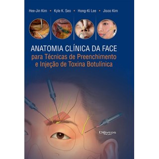 Livro Anatomia Clínica da Face Para Preenchimento De Injeção em Toxina Botulínica - Kim - Dilivros