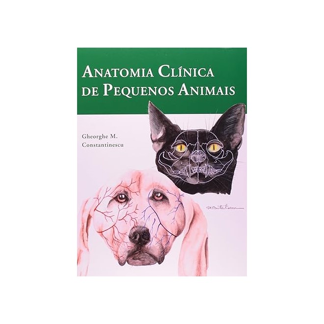 Livro Anatomia Clínica de Pequenos Animais - Constantinescu - Guanabara