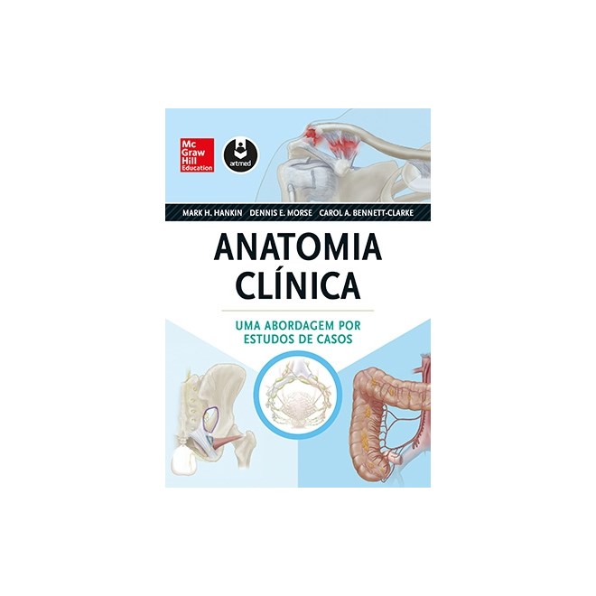 Livro - Anatomia Clinica - Uma Abordagem por Estudos de Casos - Hankin/morse/bennett