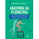 Livro - Anatomia da Pliometria: Guia Ilustrado da Potencia Muscular em Movimentos E - Hansen/kennelly