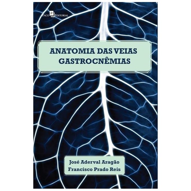 Livro - Anatomia das Veias Gastrocnemias em Cadaveres Humanos Adultos - Aragao