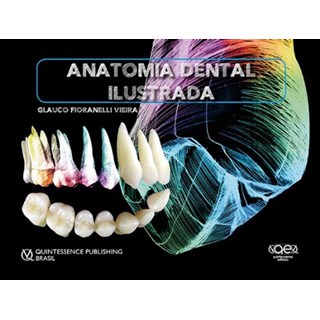 Livro - Anatomia Dental Ilustrada - Vieira - Santos