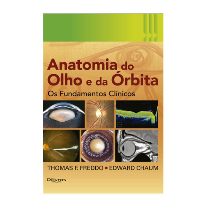 Livro - Anatomia do Olho e da Orbita: os Fundamentos Clinicos - Freddo/chaum