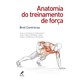 Livro Anatomia do Treinamento de Força - Contreras - Manole