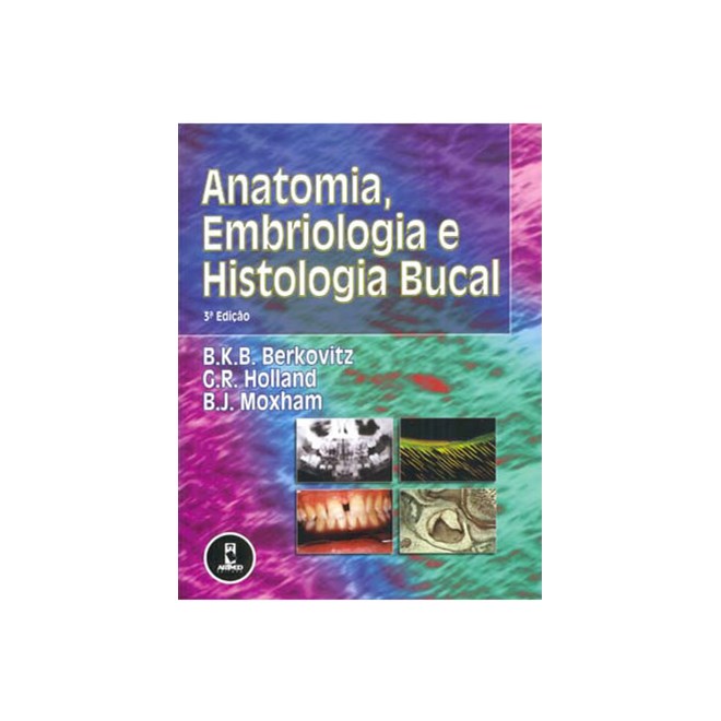 Livro - Anatomia, Embriologia e Histologia Bucal - Berkovitz/holland/mo