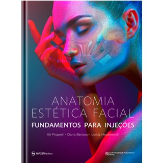 Livro - Anatomia Estetica Facial: Fundamentos para Injecoes - Pirayesh/bertossi/he