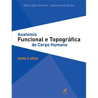 Livro Anatomia Funcional e Topográfica do Corpo Humano: *** - Lutjen - Manole