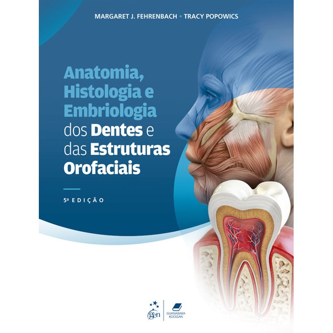 Livro Anatomia Histologia e Embriologia dos Dentes e das Estruturas Orofaciais - Fehrenbach - Guanabara
