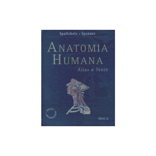 Livro Anatomia Humana Atlas e Texto - Spalteholz - Roca