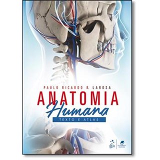 Livro - Anatomia Humana Texto e Atlas - Larosa
