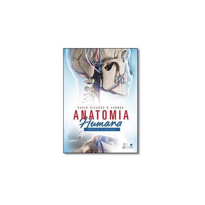 Livro Anatomia Humana Texto e Atlas - Larosa - Guanabara
