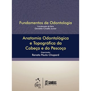 Livro - Anatomia Odontologica e Topografica da Cabeca e do Pescoco - Serie Fundamen - Chopard