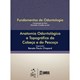 Livro - Anatomia Odontologica e Topografica da Cabeca e do Pescoco - Serie Fundamen - Chopard