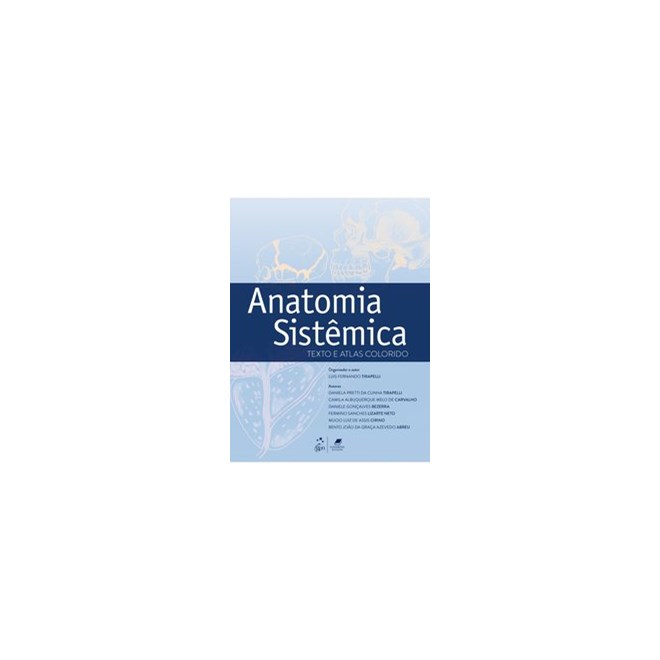 Livro Anatomia Sistêmica Texto e Atlas Colorido - Tirapelli - Gen Guanabara