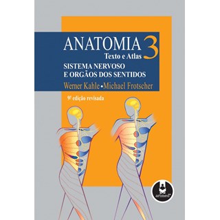 Livro - Anatomia: Texto e Atlas - Vol. 3: Sistema Nervoso - Kahle/frotscher