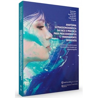 Livro - Anatomia Ultrassonografica da Face e Pescoco para Procedimentos Minimamente - Kim/hyun/hong/na