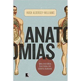Livro Anatomias: História Cultural do Corpo Humano - Aldersey-Williams