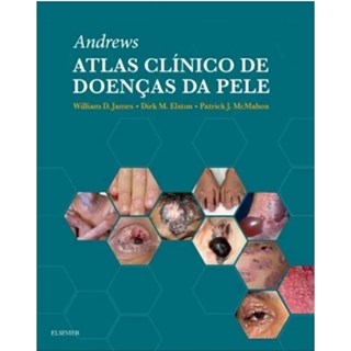 Livro -  Andrews Atlas Clínico De Doenças da Pele  - James