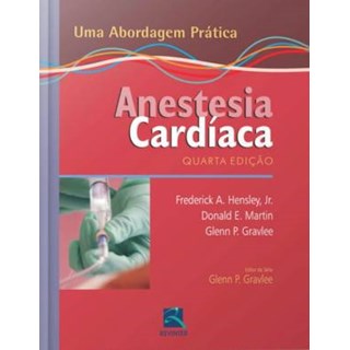 Livro - Anestesia Cardíaca - Uma Abordagem Prática - Hensley