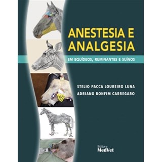 Livro - Anestesia e Analgesia Em Equídeos, Ruminantes e Suínos - Luna - Medvet