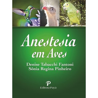 Livro Anestesia em Aves - Fantoni - Paya
