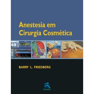 Livro Anestesia em Cirurgia Cosmética - Friedberg - Revinter