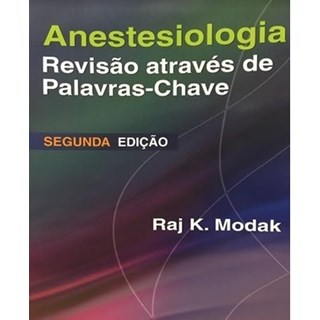 Livro - Anestesiologia Revisao Atraves de Palavras Chaves - Modak