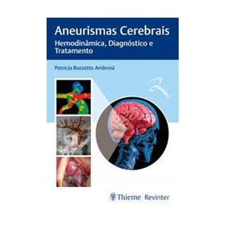 Livro - Aneurismas Cerebrais Hemodinamica Diagnostico e Tratamento - Ambrosi