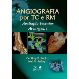 Livro - Angiografia por TC e RM - Avaliação Vascular Abrangente - Rubin Livro - Angiografia por TC e RM - Avaliação Vascular Abrangente - Rubin