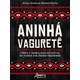 Livro - Aninha Vagurete: Corpo e Simbologia No Ritual do Torem dos Indios Tremembe - Pereira