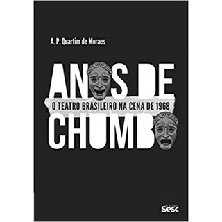 Livro - Anos de Chumbo: o Teatro Brasileiro Na Cena de 1968 - Moraes