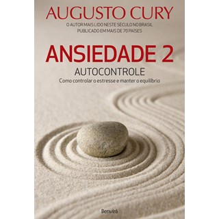 Livro - Ansiedade 2 - Autocontrole - Como Controlar o Estresse e Manter o Equilibri - Cury