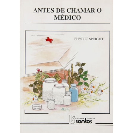 Livro - Antes de Chamar o Médico - Speight, P Livro - Antes de Chamar o Médico - Speight, P