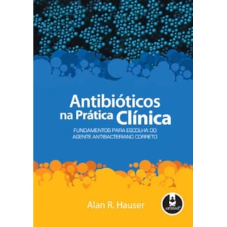 Livro - Antibioticos na Pratica Clinica - Hauser Livro - Antibioticos na Pratica Clinica - Hauser