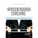 Livro - Aposentadoria & Coaching: Conheca os Beneficios do Coaching No Seu Projeto - Gressinger