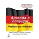 Livro - Aprenda a Conjugar Verbos em Alemao - Regras Praticas - Listas de Consultas - Braatz