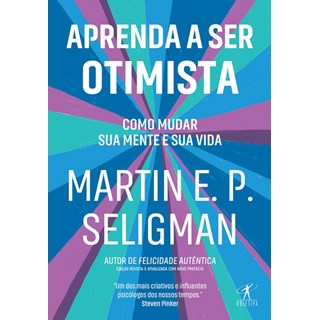 Livro - Aprenda a Ser Otimista - Como Mudar Sua Mente e Sua Vida - Seligman