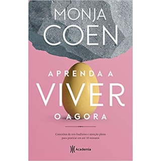 Livro - Aprenda a Viver o Agora - Conceitos de Zen-budismo e Atencao Plena para Pra - Coen