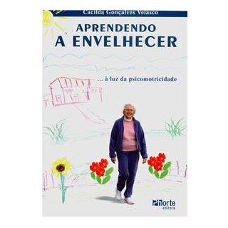 Livro - Aprendendo a Envelhecer... a Luz da Psicomotricidade - Velasco