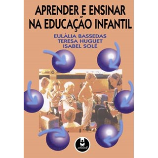 Livro - Aprender e Ensinar Na Educacao Infantil - Bassedas/huguet/sole