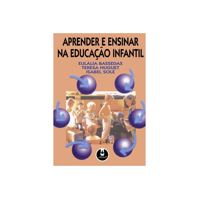 Livro - Aprender e Ensinar Na Educacao Infantil - Bassedas/huguet/sole