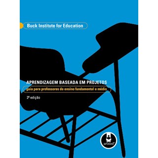 Livro - Aprendizagem Baseada em Projetos - Guia para Professores de Ensino Fundamen - Buck Institute For E