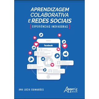 Livro -  Aprendizagem Colaborativa e Redes Sociais: Experiências Inovadoras  - Guimarães