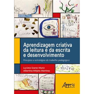 Livro - Aprendizagem Criativa da Leitura e da Escrita e Desenvolvimento: Principios - Muniz/martinez