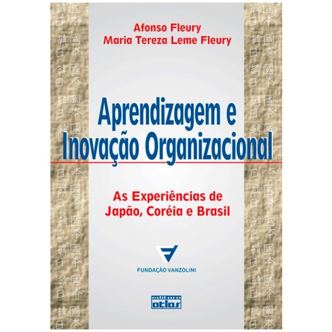 Livro - Aprendizagem e Inovação Organizacional: As Experiências de Japão, Coréia e Brasil - Fleury