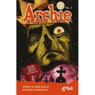 Livro - Archie: Mundo dos Mortos - Fuga de Riverdale - Aguirre-sacasa